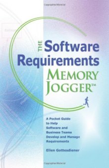 The Software Requirements Memory Jogger: A Pocket Guide to Help Software And Business Teams Develop And Manage Requirements (Memory Jogger)  
