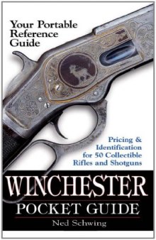 Winchester Pocket Guide: Identification & Pricing for 50 Collectible Rifles and Shotguns