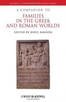 A Companion to Families in the Greek and Roman Worlds (Blackwell Companions to the Ancient World)  