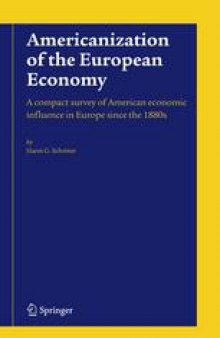 Americanization of the European Economy: A compact survey of American economic influence in Europe since the 1880s