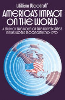 America’s Impact on the World: A Study of the Role of the United States in the World Economy, 1750–1970
