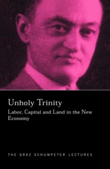 An Unholy Trinity: Labor, Capital and Land in the New Economy (Graz Schumpeter Lectures, 6)