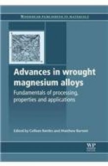 Advances in wrought magnesium alloys: Fundamentals of processing, properties and applications