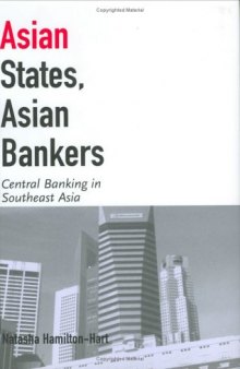 Asian States, Asian Bankers: Central Banking in Southeast Asia (Cornell Studies in Political Economy)