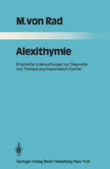 Alexithymie: Empirische Untersuchungen zur Diagnostik und Therapie psychosomatisch Kranker