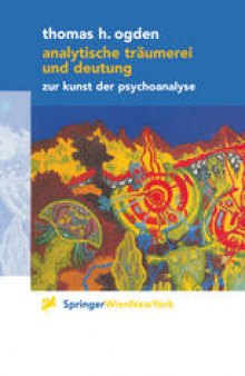 Analytische Träumerei und Deutung: Zur Kunst der Psychoanalyse
