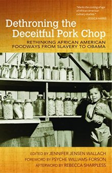 Dethroning the deceitful pork chop : rethinking African American foodways from slavery to Obama