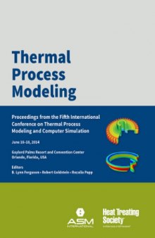 Thermal process modeling : proceedings from the 5th International Conference on Thermal Process Modeling and Computer Simulation June 16-18, 2014 Gaylord Palms Resort & Convention Center Orlando, FL USA