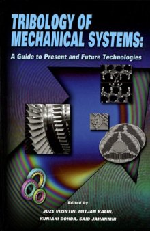 Tribology of mechanical systems : a guide to present and future technologies