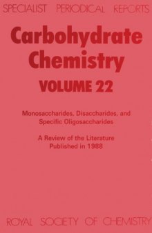 Carbohydrate Chem, Monosaccharides, disaccharides and specific oligosaccharides a review of the recent literature publ. during 1988