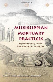 Mississippian Mortuary Practices: Beyond Hierarchy and the Representationaist Perspective