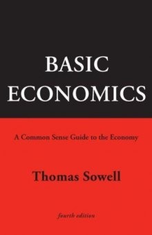 Basic Economics: A Common Sense Guide to the Economy, 4th Edition