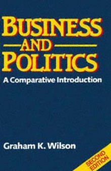 Business and Politics: A Comparative Introduction, Second Edition