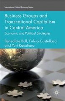 Business Groups and Transnational Capitalism in Central America: Economic and Political Strategies