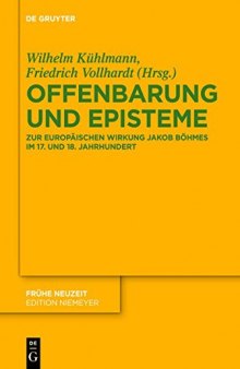 Offenbarung und Episteme: Zur europäischen Wirkung Jakob Böhmes im 17. und 18. Jahrhundert