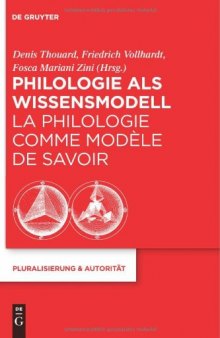 Philologie als Wissensmodell - La philologie comme modèle de savoir (German and French Edition)