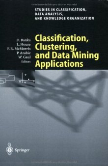 Classification, Clustering, and Data Mining Applications: Proceedings of the Meeting of the International Federation of Classification Societies ... Data Analysis, and Knowledge Organization)