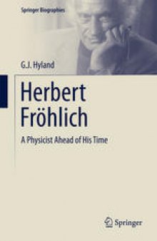 Herbert Fröhlich: A Physicist Ahead of His Time