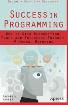 Success in Programming: How to Gain Recognition, Power, and Influence Through Personal Branding