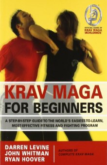 Krav Maga for Beginners: A Step-by-Step Guide to the World's Easiest-to-Learn, Most-Effective Fitness and Fighting Program