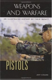 Pistols: An Illustrated History of Their Impact