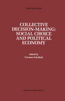 Collective Decision-Making: Social Choice and Political Economy
