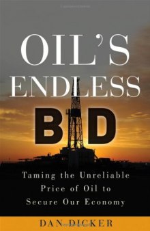 Oil's endless bid : taming the unreliable price of oil to secure our economy