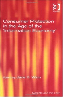 Consumer Protection in the Age of the 'Information Economy' (Markets and the Law) (Markets and the Law)