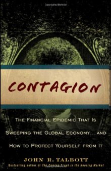 Contagion: The Financial Epidemic That is Sweeping the Global Economy... and How to Protect Yourself from It