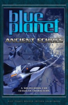 Blue Planet: Ancient Echoes - A Sourcebook for Cetacean Characters