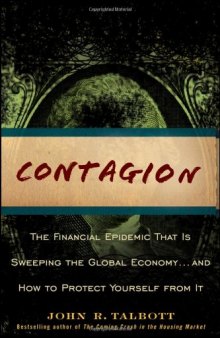 Contagion: The Financial Epidemic That is Sweeping the Global Economy... and How to Protect Yourself from It  