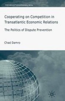 Cooperating on Competition in Transatlantic Economic Relations: The Politics of Dispute Prevention