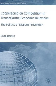 Cooperating on Competition in Transatlantic Economic Relations: The Politics of Dispute Prevention (International Political Economy)