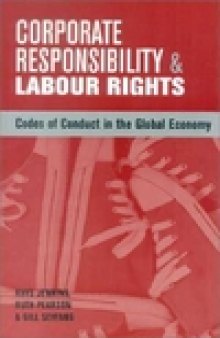 Corporate Responsibility and Labour Rights: Codes of Conduct in the Global Economy