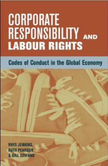 Corporate Responsibility and Labour Rights: Codes of Conduct in the Global Economy  
