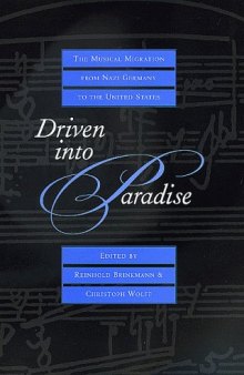 Driven into Paradise: The Musical Migration from Nazi Germany to the United States (Roth Family Foundation Music in America Book)