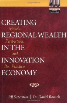 Creating Regional Wealth in the Innovation Economy: Models, Perspectives, and Best Practices