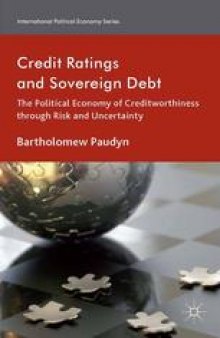 Credit Ratings and Sovereign Debt: The Political Economy of Creditworthiness through Risk and Uncertainty