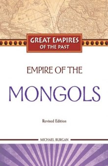 Empire of the Mongols, Revised Edition (Great Empires of the Past)