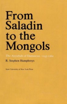 From Saladin to the Mongols: The Ayyubids of Damascus, 1193-1260  