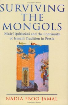 Surviving the Mongols: The Continuity of Ismaili Tradition in Persia (Ismaili Heritage)