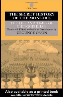 The Secret History of the Mongols: The Life and Times of Chinggis Khan (Institute of East Asian Studies)