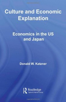 Culture and Economic Explanation: Economics in the US and Japan 