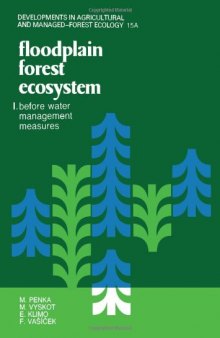 Floodplain Forest Ecosystem: I. Before Water Management Measures