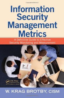Information Security Management Metrics: A Definitive Guide to Effective Security Monitoring and Measurement
