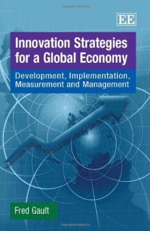 Innovation Strategies for a Global Economy: Development, Implementation, Measurement and Management
