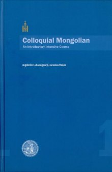 Colloquial Mongolian: an introductory intensive course vol.1