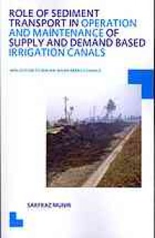 Role of sediment transport in operation and maintenance of supply and demand based irrigation canals : application to Machai Maira Branch canals