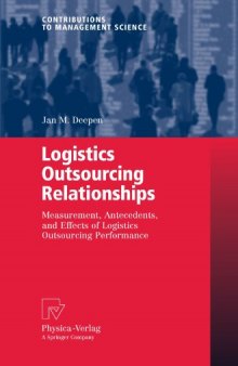 Logistics Outsourcing Relationships: Measurement, Antecedents, and Effects of Logistics Outsourcing Performance (Contributions to Management Science)