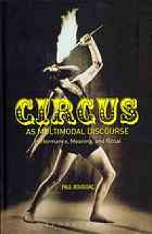 Circus as Multimodal Discourse : Performance, Meaning, and Ritual